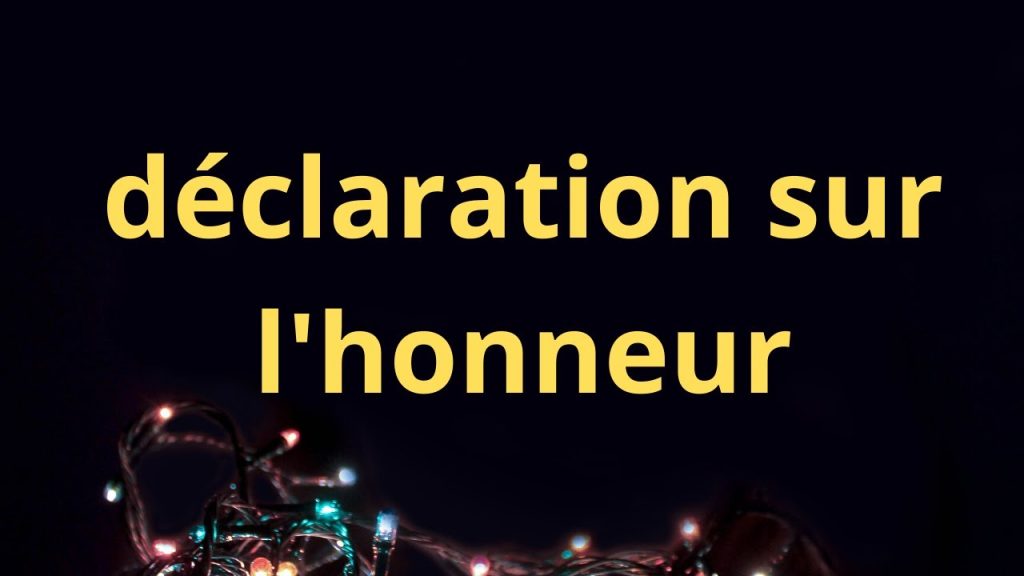 DECLARATION SUR L’HONNEUR DECLARATION SUR L'HONNEUR